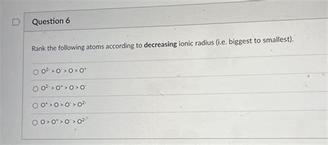 Answered Question 6 Rank The Following Atoms Bartleby