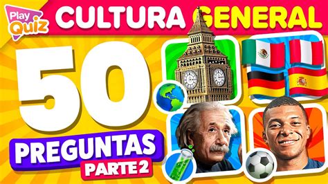 Cuánto Sabes 50 Preguntas de Cultura general Play Quiz de Cultura