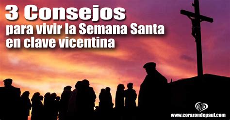 Tres Consejos Para Vivir La Semana Santa En Clave Vicenciana FAMVIN