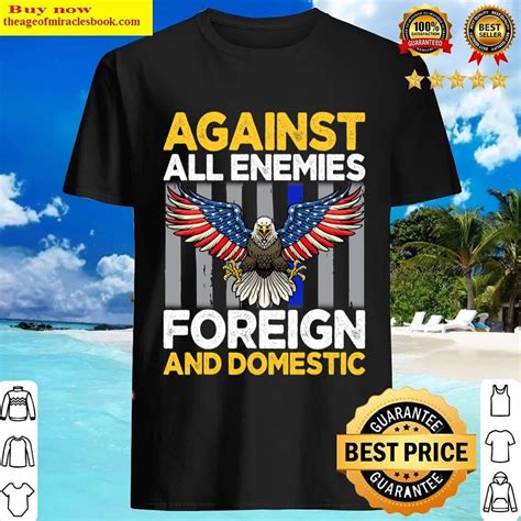 Black Against All Enemies Foreign And Domestic Shirt