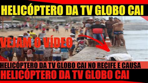 HELICÓPTERO DA GLOBO CAI NA PRAIA GLOBOCOP CAIU NO MAR DO RECIFE CAUSA