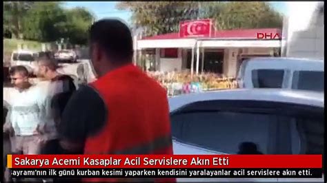 Sakarya Acemi Kasaplar Acil Servislere Ak N Etti Dailymotion Video