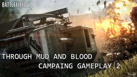 Battlefield 1 Campaign Gameplay Through Mud And Blood Break Down And