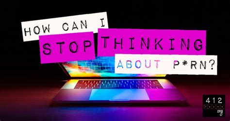 How Can I Stop Thinking About The Porn I Ve Already Seen Teens Org