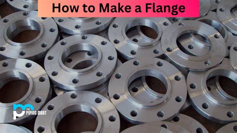 How To Make A Flange A Complete Guide