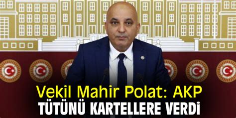 Vekil Mahir Polat Akp T T N Kartellere Verdi