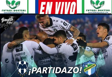 Monterrey Vs Comunicaciones En Vvio Juego De Vuelta Por La Primera