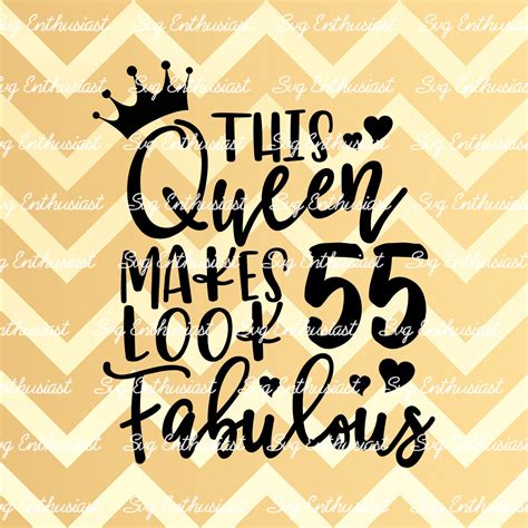 This Queen Makes 55 Look Fabulous Svg 55 And Fabulous Svg 55th Birthday