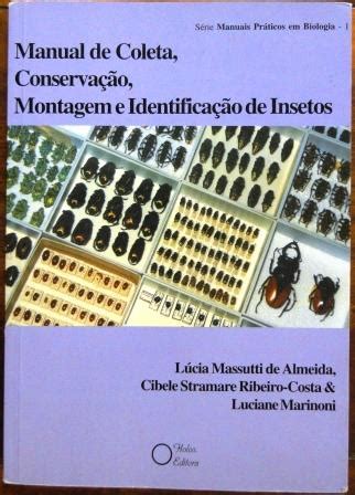 Manual de Coleta Conservação Montagem e Identificação de Insetos