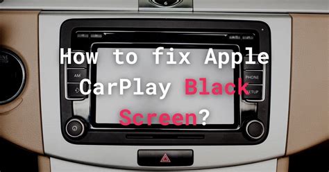 C Mo Arreglar La Pantalla Negra De Apple Carplay Opciones Answered