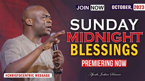 Sunday Midnight Blessings Th Octoberber Apostle Joshua Selman