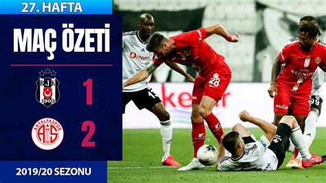 Beşiktaş 1 2 FTA Antalyaspor 27 Hafta 2019 20 YouTube