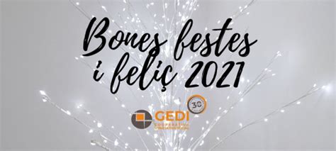 Gedi Us Desitja Unes Bones Festes I Un Feliç 2021 Gedi