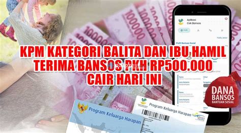 KPM Kategori Balita Dan Ibu Hamil Terima Bansos PKH Rp500 000 Cair Hari