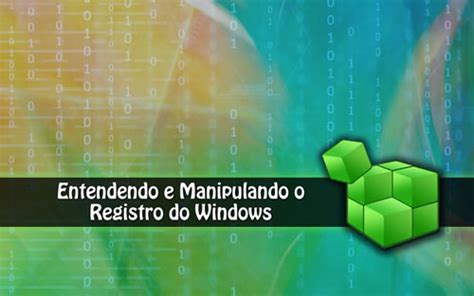 Como Manipular O Registro Do Windows Aula 01 Rbtech Hardware