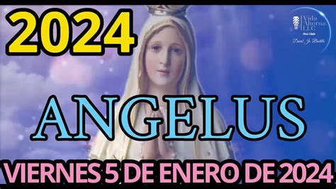 ANGELUS DE HOY VIERNES 5 DE ENERO DE 2024 SALUDO DEL ANGEL GABREIL A