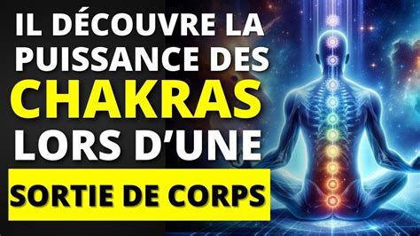 Une sortie de corps lui révèle la puissance cachée des chakras et tout