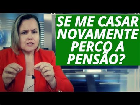 RECEBO PENSÃO POR MORTE SE ME CASAR NOVAMENTE PERCO A PENSÃO POR MORTE