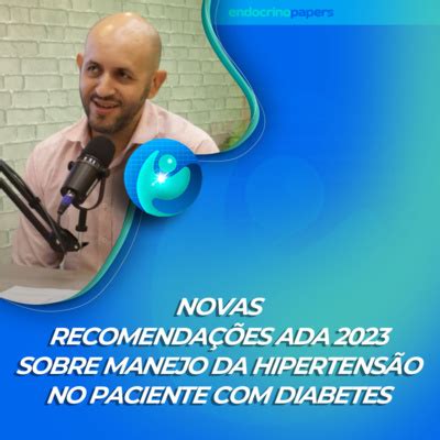 Novas Recomenda Es Ada Sobre Manejo Da Hipertens O No