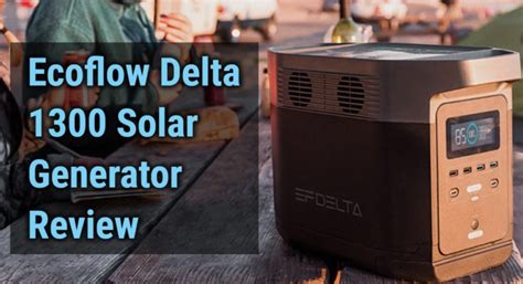 Ecoflow Delta 1300 Solar Generator Review Generator