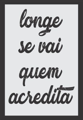 Placa Quadro Decorativo A5 15 X 21 Frase Longe Se Vai Quem Acredita