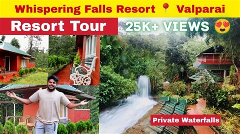 Whispering Falls Resort Tour Valparai Best Resort Best Place To