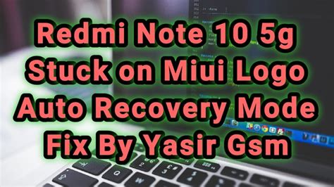 Redmi Note 10 5g Stuck On Miui Logo Auto Recovery Mode Fix By Yasir Gsm