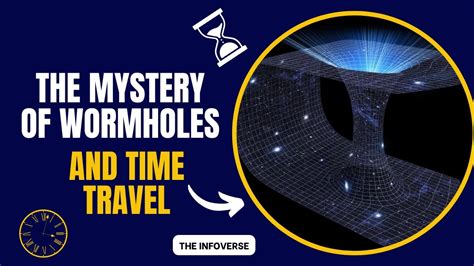 The Mystery Of Wormholes And Time Travel Explained Youtube