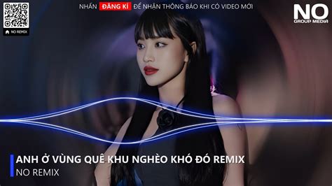 Anh Ở Vùng Quê Khu Nghèo Khó Đó Remix Thiên Lý Ơi Remix Nhạc Trẻ Remix Hot Trend TikTok 2024