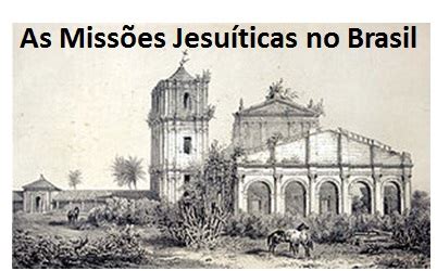 Veja as Missões jesuíticas no Brasil alfabetização e Evangelização