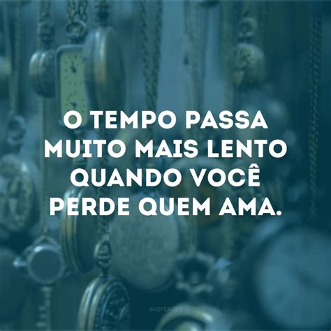 Frases Sobre O Tempo Passa Rápido