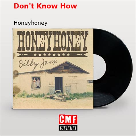 La Historia Y El Significado De La Canci N Don T Know How Honeyhoney