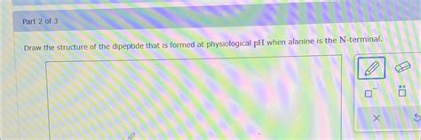 Solved Part 2 ﻿of 3Draw the structure of the dipeptide that | Chegg.com