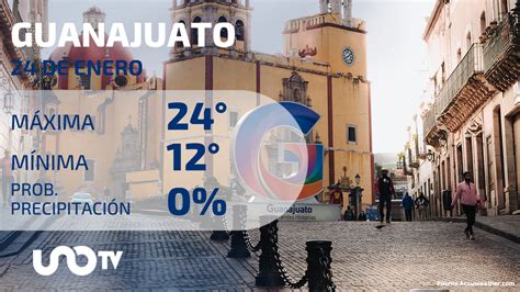 Clima En Guanajuato Para El De Enero De Unotv