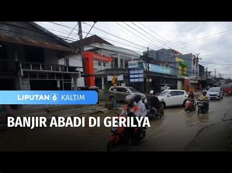 Banjir Abadi Di Gerilya Liputan 6 Kaltim YouTube