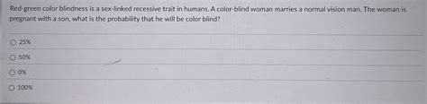 High Quality SOLUTION Red Green Color Blindness Is A Sex Linked Recessive Chegg