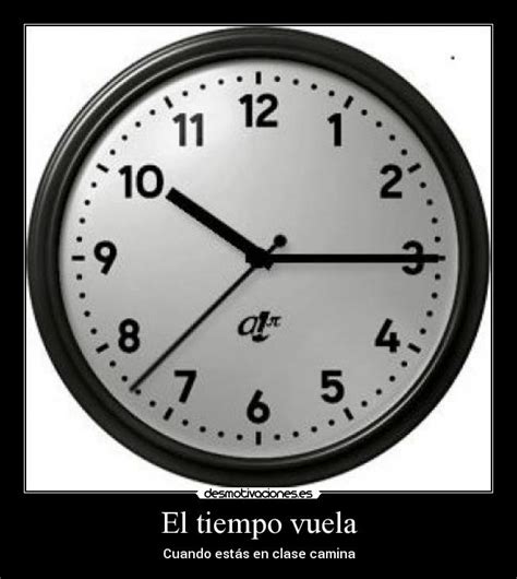 El Tiempo Vuela Desmotivaciones