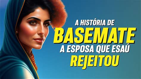 HISTÓRIA DE BASEMATE NA BÍBLIA REJEITADA POR ESAÚ E SUA FAMÍLIA YouTube