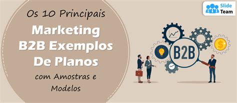 Os 10 Melhores Exemplos De Planos De Marketing B2b Com Amostras E Modelos