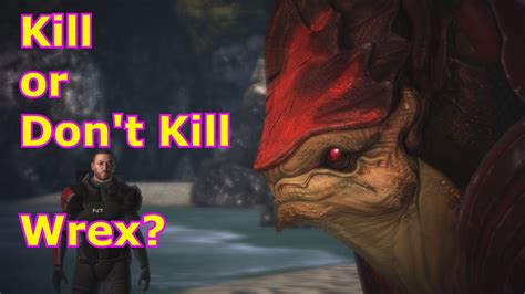 To Kill Or Not Kill Wrex Mass Effect 1 Should You Kill Wrex On Virmire Youtube