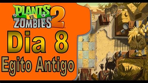 Plants VS Zombies 2 Dia 8 Egito Antigo Sobreviva A Um Grande