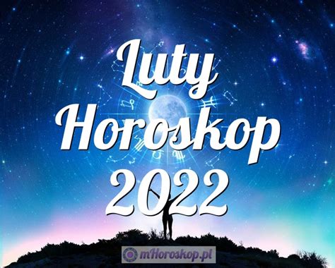 Luty Horoskop Horoskop Miesi Czny Na Luty