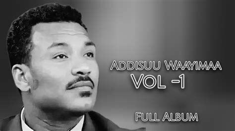 Addisuu Waayimaa || vol. 1 || full album - YouTube