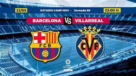 Barcelona Villarreal Barcelona Vs Villarreal La Ltima Bala Marca