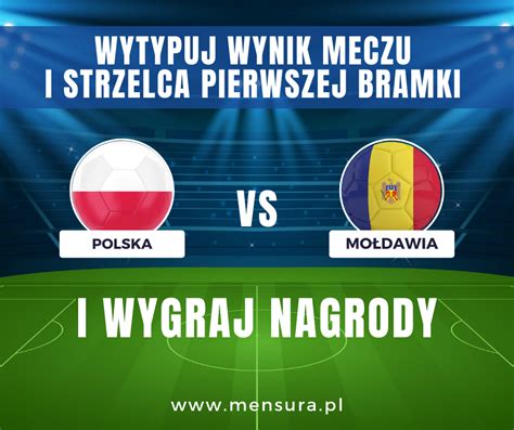 Konkurs Wytypuj Poprawny Wynik Meczu Polska Vs Mo Dawia Mensura Pl