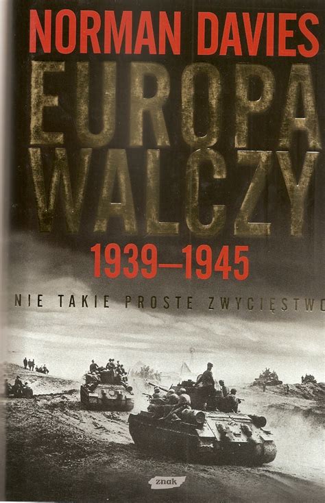 Norman Davis Europa walczy 1939 1945 Nie takie proste zwycięstwo