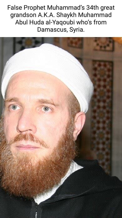 False Prophet Muhammads 34th Great Grandson Aka Shaykh Muhammad