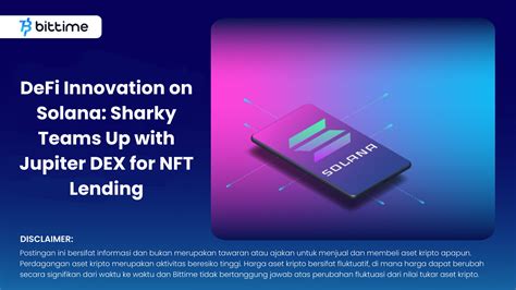 DeFi Innovation on Solana: Sharky Teams Up with Jupiter DEX for NFT Lending – Bittime