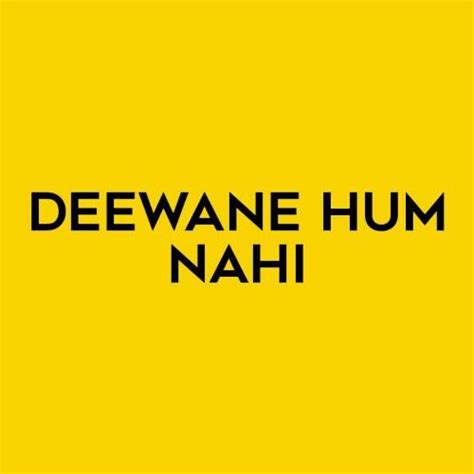 Deewane Hum Nahi Lyrics - Deewane Hum Nahi - Only on JioSaavn