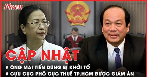 Điểm Nóng Tố Tụng Lý Do ông Mai Tiến Dũng Bị Khởi Tố Cựu Cục Phó Cục